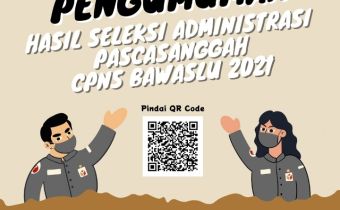 Pengumuman Seleksi Administrasi CPNS Bawaslu Tahun 2021 Pasca Sanggah