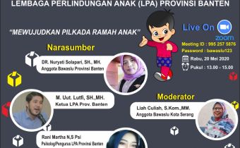 Bawaslu Provinsi Banten Bekerjasama Dengan Lembaga Perlindungan Anak (LPA) Provinsi Banten Mengadakan Webinar Dengan Tema "Mewujudkan Pilkada Ramah Anak"